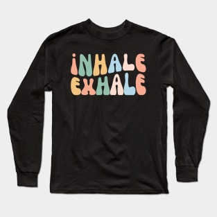Inhale Exhale, Funny Meditation, Yoga Club Class Long Sleeve T-Shirt